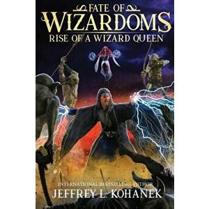 Wizardoms: Rise of a Wizard Queen, Paperback - Jeffrey L. Kohanek imagine
