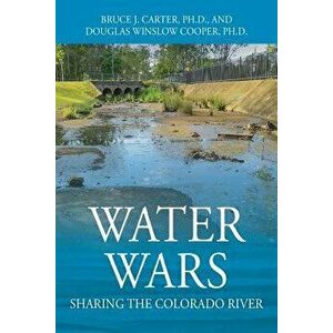 Water Wars: Sharing the Colorado River, Paperback - Bruce J. Carter imagine