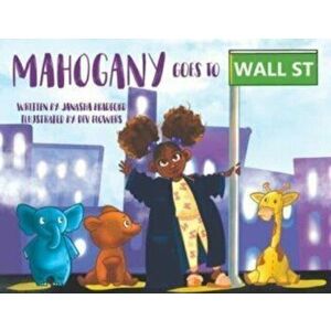 Mahogany goes to Wall Street, Paperback - Janasha Bradford imagine