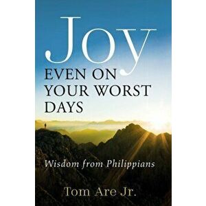 Joy Even on Your Worst Days, Paperback - Jr. Are, Tom imagine