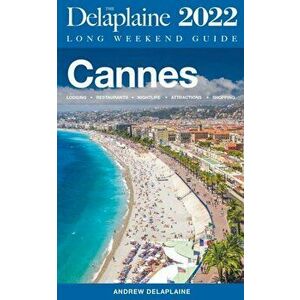 Cannes - The Delaplaine 2022 Long Weekend Guide, Paperback - Andrew Delaplaine imagine