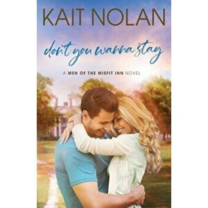 Don't You Wanna Stay, Paperback - Kait Nolan imagine