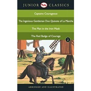 Junior Classic - Book 2 (Captains Courageous, The Ingenious Gentleman Don Quixote of La Mancha, The Man in the Iron Mask, The Red Badge of Courage) (J imagine