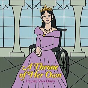 A Throne of Her Own, Paperback - Hayley Van Duyn imagine