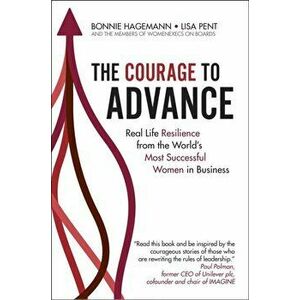 The Courage to Advance. Real life resilience from the world's most successful women in business, Hardback - Women Execs on Boards imagine