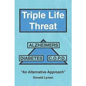 Triple Life Threat, Paperback - Donald Lyman imagine