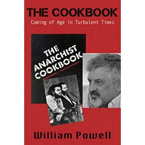 The Cookbook: Coming of Age in Turbulent Times, Paperback - William Powell imagine