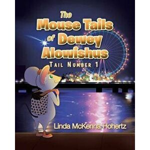The Mouse Tails Of Dewey Alowishus, Paperback - Linda McKenna Hohertz imagine