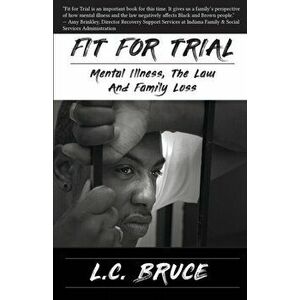 Fit for Trial: Mental Illness, the Law and Family Loss, Paperback - L. C. Bruce imagine