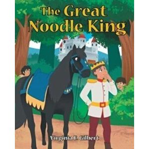 The Great Noodle King, Paperback - Virginia E. Gilbert imagine