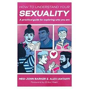 How to Understand Your Sexuality. A Practical Guide for Exploring Who You Are, Paperback - Alex Iantaffi imagine