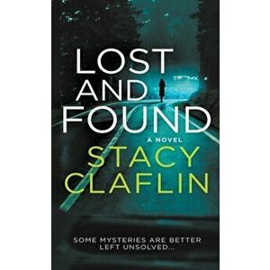 Lost and Found, Paperback - Stacy Claflin imagine