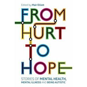 From Hurt to Hope. Stories of mental health, mental illness and being autistic, Paperback - *** imagine