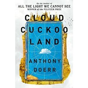 Cloud Cuckoo Land, Hardback - Anthony Doerr imagine