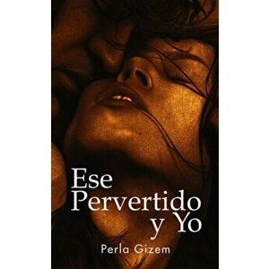 Ese Pervertido y Yo, Paperback - Perla Gizem imagine