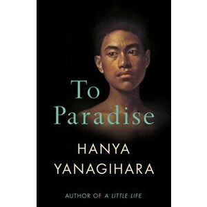 To Paradise, Hardback - Hanya Yanagihara imagine