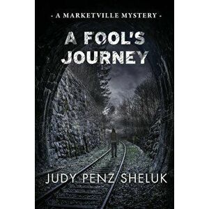 A Fool's Journey: A Marketville Mystery, Paperback - Judy Penz Sheluk imagine