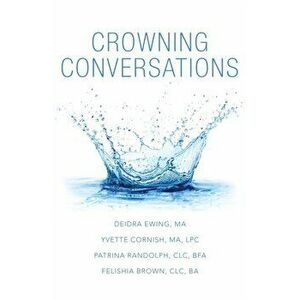 Crowning Conversations, Paperback - Deidra Ewing M. a. imagine