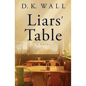 Liars' Table, Paperback - D. K. Wall imagine