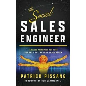 The Social Sales Engineer: Timeless Principles for Achieving Thought Leadership, Paperback - Don Carmichael imagine