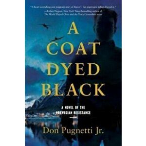 A Coat Dyed Black: A Novel of the Norwegian Resistance, Paperback - Jr. Pugnetti, Don imagine