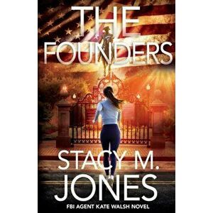 The Founders, Paperback - Stacy M. Jones imagine