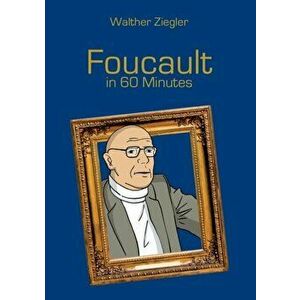 Foucault in 60 Minutes, Paperback - Walther Ziegler imagine