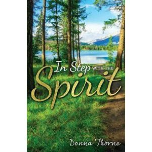 In Step with the Spirit, Paperback - Donna Thorne imagine