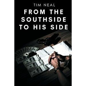 From The Southside To His Side, Paperback - Tim Neal imagine