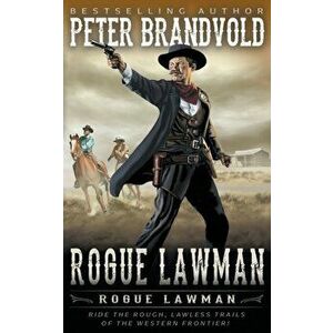 Rogue Lawman: A Classic Western, Paperback - Peter Brandvold imagine