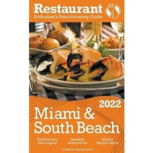 2022 Miami & South Beach - The Restaurant Enthusiast's Discriminating Guide, Paperback - Andrew Delaplaine imagine