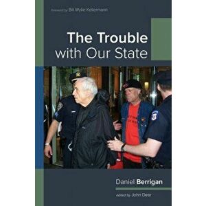 The Trouble with Our State, Paperback - Daniel Berrigan imagine