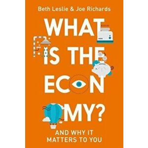 What is the Economy?. Everyday Economics and Why it Matters to You, Hardback - Beth Leslie imagine