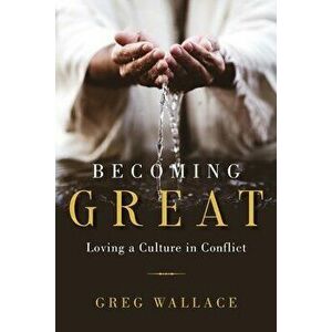 Becoming Great, Paperback - Greg Wallace imagine