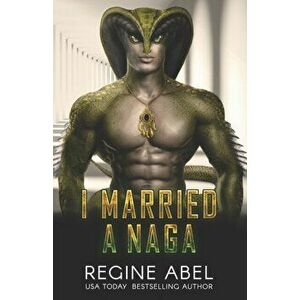 I Married A Naga, Paperback - Regine Abel imagine