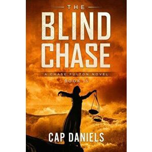 The Blind Chase: A Chase Fulton Novel, Paperback - Cap Daniels imagine