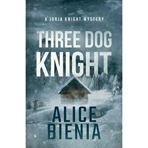 Three Dog Knight: A twisty whodunit mystery, Paperback - Alice Bienia imagine
