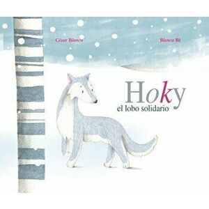 Hoky El Lobo Solidario (Hoky the Caring Wolf), Hardcover - César Blanco imagine