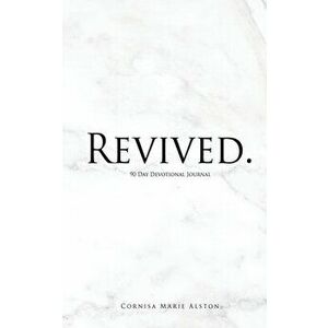 Revived.: 90 Day Devotional Journal, Paperback - Cornisa Marie Alston imagine