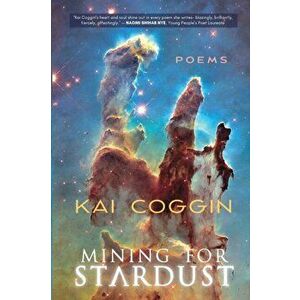 Mining for Stardust, Paperback - Kai Coggin imagine