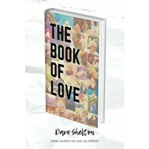 The Book of Love, Paperback - Dave Shelton imagine