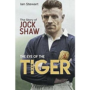 Eye of the Tiger. The Jock Shaw Story, Hardback - Ian Stewart imagine