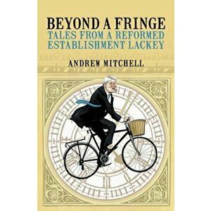Beyond A Fringe. Tales from a reformed Establishment lackey, Hardback - Andrew Mitchell imagine