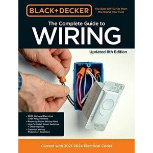 Black & Decker The Complete Photo Guide to Wiring 8th Edition. Current with 2021-2024 Electrical Codes, Paperback - Editors of Cool Springs Press imagine