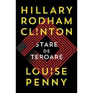 Stare de teroare - Hillary Rodham Clinton, Louise Penny imagine