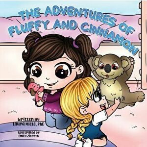 The Adventures of Fluffy and Cinnamon, Paperback - Laura Miele imagine