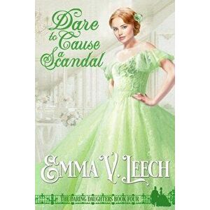 Dare to Cause a Scandal, Paperback - Emma V. Leech imagine