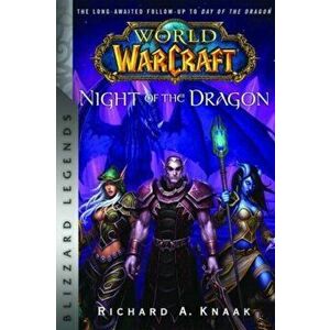 World of Warcraft: Night of the Dragon: Blizzard Legends, Paperback - Richard A. Knaak imagine