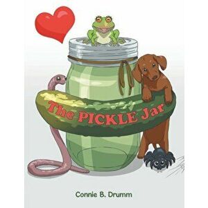 The Pickle Jar, Paperback - Connie B. Drumm imagine