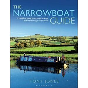 The Narrowboat Guide. A complete guide to choosing, designing and maintaining a narrowboat, Paperback - Tony Jones imagine